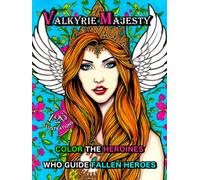 Valkyrie Majesty: Color the Heroines Who Guide Fallen Heroes