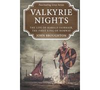 Valkyrie Nights: The Life of Harald Fairhair, the first King of Norway (Fascinating Lives Series)