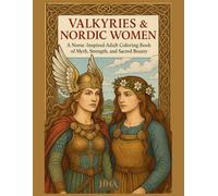 Valkyries & Nordic Women: A Norse-Inspired Adult Coloring Book of Myth, Strength, and Sacred Beauty (Color Your World: The Ultimate Adult Coloring Book Series)