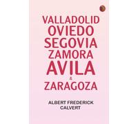 Valladolid Oviedo Segovia Zamora Avila & Zaragoza