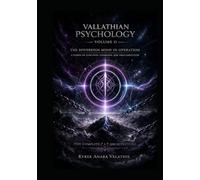 VALLATHIAN PSYCHOLOGY - VOLUME II: THE SOVEREIGN MIND IN OPERATION (A Codex of Function, Command, and Field Execution)