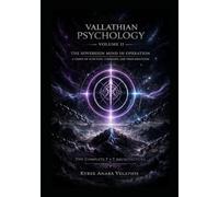 VALLATHIAN PSYCHOLOGY - VOLUME II: THE SOVEREIGN MIND IN OPERATION (A Codex of Function, Command, and Field Execution)