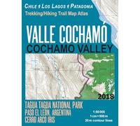 Valle Cochamo Cochamo Valley Trekking/Hiking Trail Map Atlas Tagua Tagua National Park Paso El Leon, Argentina Cerro Arco Iris Chile Los Lagos ... Map ... Inglés]: 50000: Trails, Hikes & Walks Map