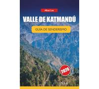 VALLE DE KATMANDÚ GUÍA DE SENDERISMO 2026: Conocimientos privilegiados sobre senderos, detalles honestos sobre permisos e ideas prácticas de ... día: 9 (Trailblazer’s Ultimate Hiking Guides)