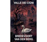 Valle dei Cigni: 6 (Storie Dell'orrore in Italiano - Bredevoort Van Den Berg)
