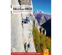 Valle dell'Orco. Monotiri e multipitch dal Trad all'arrampicata sportiva. Valle dell'Orco & Val Soana (Luoghi verticali)