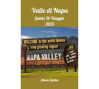 Valle di Napa Guida Di Viaggio 2025: Sorseggia, assapora ed esplora