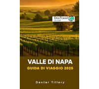 VALLE DI NAPA Guida Di Viaggio 2025: Un viaggio attraverso la regione vinicola della California, USA