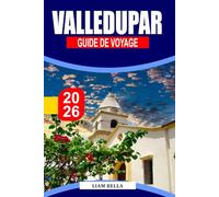 VALLEDUPAR GUIDE DE VOYAGE 2026: Musique, montagne et âme culturelle au cœur de la Colombie