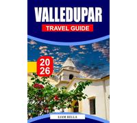 VALLEDUPAR TRAVEL GUIDE 2026: Music, Mountains, and Cultural Soul in Colombia’s Heartland