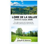 Vallée de la Loire Guide de voyage 2026: À la découverte de la beauté des merveilles pittoresques de la France