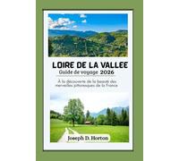 Vallée de la Loire Guide de voyage 2026: À la découverte de la beauté des merveilles pittoresques de la France