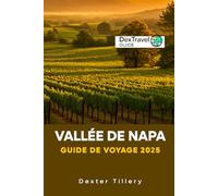 VALLÉE DE NAPA Guide De Voyage 2025: Un voyage à travers la région viticole de Californie, aux États-Unis