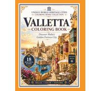 Valletta Coloring Book: Discover Malta's Golden Fortress City | A Relaxing Adult Coloring Book Journey Through a UNESCO World Heritage City (UNESCO World Heritage Cities Coloring Book Collection)