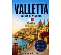 Valletta Guida di viaggio 2026-2027: Scopri fortificazioni storiche, architettura barocca, viste sul lungomare, cucina locale e consigli pratici per la tua fuga a Malta