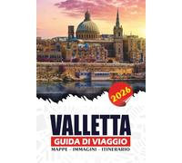 VALLETTA GUIDA DI VIAGGIO 2026: Scopri la capitale di Malta, le principali attrazioni, i gioielli nascosti, la cucina maltese, i festival e consigli da insider