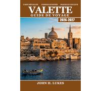 Valletta Guide de voyage 2026-2027: Visites à pied, vues imprenables sur le Grand Port et itinéraires pratiques pour la capitale baroque de Malte