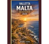 VALLETTA MALTA REISEFÜHRER 2026: „Außergewöhnliche Abenteuer, fachkundige Führung und verborgene Schätze der Region“ (WISE TRAVEL)