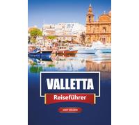 VALLETTA Reiseführer 2026: Erkunden Sie Maltas historische Hauptstadt mit Reiserouten, Karten, Rundgängen und lokalen Einblicken