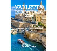 VALLETTA REISEFÜHRER 2026: Ummauerte Hauptstadt, Hafenblick und zeitlose Straßen