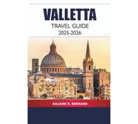 Valletta Travel Guide 2025-2026: Exploring Malta's Capital Top Attractions, Things to Do, Hidden Gems, Culture, Local Cuisine and Insider Tips