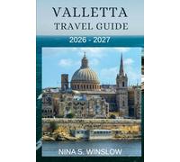 VALLETTA TRAVEL GUIDE 2026 - 2027 (The Ultimate Destination Guides Series)