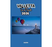 VALLETTA TRAVEL GUIDE 2026: A Cruise Adventure Book for Couples, Solo, Family, and First Timers (Comprehensive Adventure Tips for Couples, Solo, family and First-Timers)
