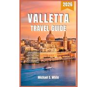 VALLETTA Travel Guide 2026: Discover Malta’s Timeless Capital - Hidden Gems, Insider Tips, Breathtaking Views & Local Secrets for an Unforgettable Mediterranean Escape