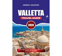 VALLETTA TRAVEL GUIDE 2026: Explore Malta’s Capital with Local Tips, Hidden Gems, and Must-See Attractions