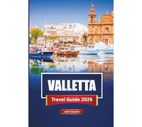 VALLETTA Travel Guide 2026: Explore Malta’s Historic Capital with Itineraries, Maps, Walking Tours, and Local Insights
