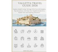 Valletta Travel Guide 2026: Explore Malta’s living heritage with powerful insights, top attractions, and must-see neighborhoods for a hassle-free and inspiring adventure.