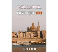 VALLETTA TRAVEL GUIDE 2026: Fortress Streets, Harbor Walks, Cultural Landmarks, and Smart Planning for First-Time and Returning Visitors