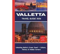 Valletta Travel Guide 2026: Unlocking Malta’s Crown Jewel - Culture, History & Hidden Corners