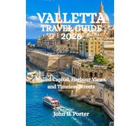 VALLETTA TRAVEL GUIDE 2026: Walled Capital, Harbour Views, and Timeless Streets