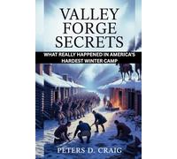 VALLEY FORGE SECRETS: WHAT REALLY HAPPENED IN AMERICA’S HARDEST WINTER CAMP