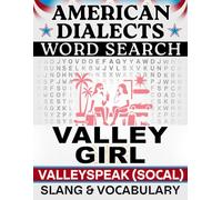 Valley Girl / Valleyspeak (SoCal) Word Search: Local Slang & Regional Vocabulary - 50 Puzzles, 1,000 Words, Answers Included (American Dialects): ... Brain Games (American Dialects Word Search)