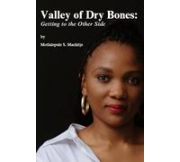Valley of Dry Bones: Getting to the Other Side: A Journey of Inner Healing, Faith, and Becoming Whole Again