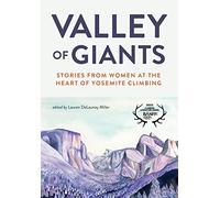 Valley of Giants: Stories from Women at the Heart of Yosemite Climbing