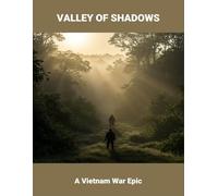 Valley Of Shadows: A Vietnam War Epic