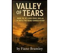 Valley of Tears: Inside the 1973 Arab-Israeli War and the Battle That Nearly Changed History (The Israeli Frontlines: Wars, Battles, and Heroes)