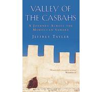 Valley Of The Casbahs: A Journey Across the Moroccan Sahara [Idioma Inglés]