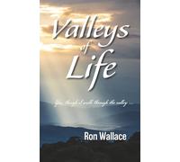 Valleys of Life: Yea, Though I Walk Through the Valley …