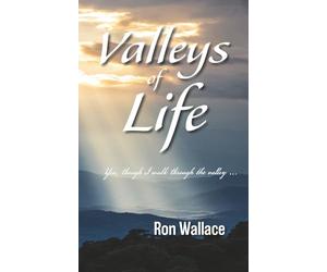 Valleys of Life: Yea, Though I Walk Through the Valley …