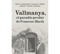Vallmanya El Paradis Perdut De Francesc Macià