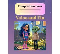Valoo and Elu Composition Book: A Fun, Friendly, Cosmic Notebook