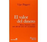 Valor Del Dinero, El: Banca, finanzas y ética más allá del mito del crecimiento: 40 (Presencia Social)