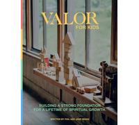 Valor for Kids: Building a Strong Foundation for a Lifetime of Spiritual Growth (Valor Discipleship)
