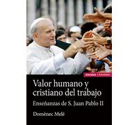 Valor humano y cristiano del Trabajo: Enseñanzas de san Juan Pablo II (Astrolabio Economía y Empresa)