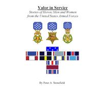 Valor in Service: Stories of Heroic Men and Women from the United States Armed Forces