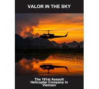 Valor In The Sky: The 191St Assault Helicopter Company In Vietnam